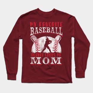 My Favorite Baseball Player Calls Me Mom Proud Baseball Mom Long Sleeve T-Shirt